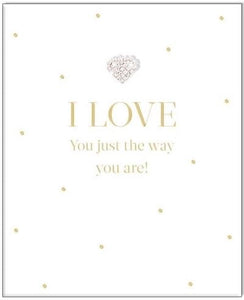 I LOVE YOU JUST THE WAY YOU ARE CARD